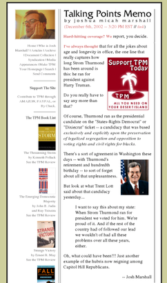 On December 6, 2002, Josh Marshall's talkingpointsmemo.com blog called attention to U.S. Senator Lott's comments regarding Senator Thurmond. Senator Lott was eventually to resign his Senate leadership position over the matter.
