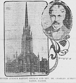 The Euclid Avenue Baptist Church and its pastor, the Rev. Dr. Charles Aubrey Eaton in 1904