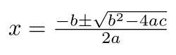 x = (-b ± sqrt(b^2 - 4ac))/2a