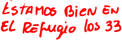 Image of hand written note in Spanish, reading ""Estamos bien en el Refugio los 33"