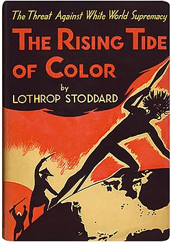 The eugenic racialism proposed in The Rising Tide of Color Against White World-Supremacy (1920), by Lothrop Stoddard, presents either China or Japan as uniting the Oriental races to invade, conquer, and subjugate the white civilizations of the Western world.