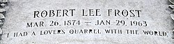 "I had a lover's quarrel with the world", an excerpt from his poem "The Lesson for Today", is the epitaph engraved on Frost's tomb.