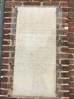 A plaque is on John Brown's Fort which says "That this nation might have; new birth of freedom that slavery should be removed forever from American soil John Brown and his 21 men gave their lives to commemorate their heroism this tablet is placed on this building which has since been known as John Brown's fort by the alumni of storer college 1918".