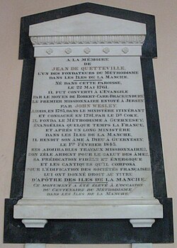 Jean de Quetteville (1761-1843), a Saint Martinais, was converted by the first missionary sent to Jersey by John Wesley. This plaque, erected to commemorate the centenary of Methodism in the Channel Islands, describes him as the "apostle of the Channel Islands"