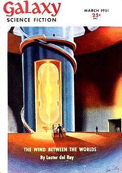 Del Rey's novelette "The Wind Between the Worlds" was the cover story in the March 1951 issue of Galaxy Science Fiction